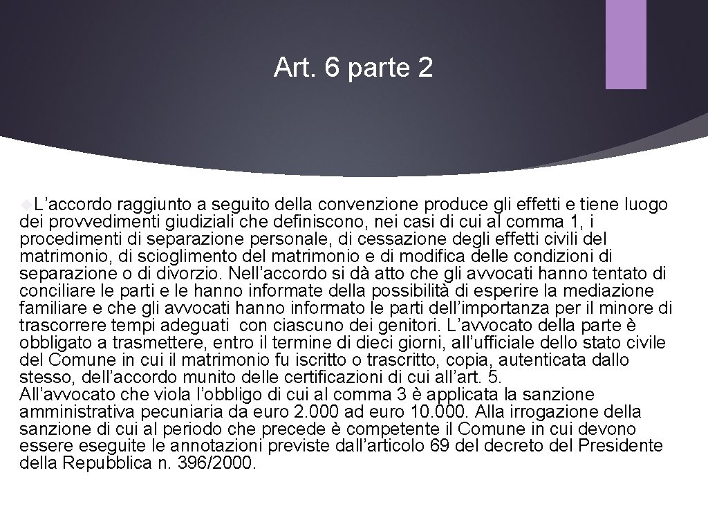 Art. 6 parte 2 L’accordo raggiunto a seguito della convenzione produce gli effetti e