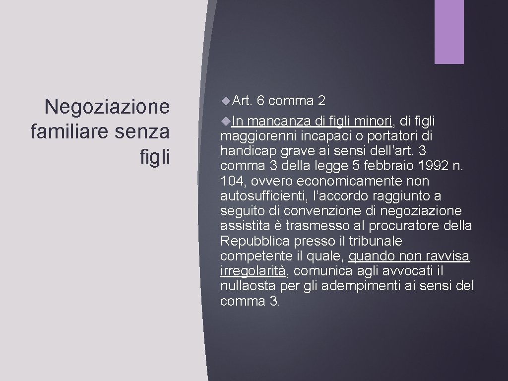 Negoziazione familiare senza figli Art. 6 comma 2 In mancanza di figli minori, di