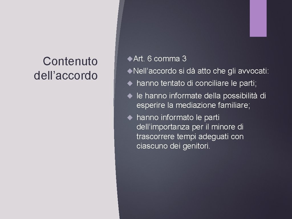 Contenuto dell’accordo Art. 6 comma 3 Nell’accordo si dà atto che gli avvocati: hanno