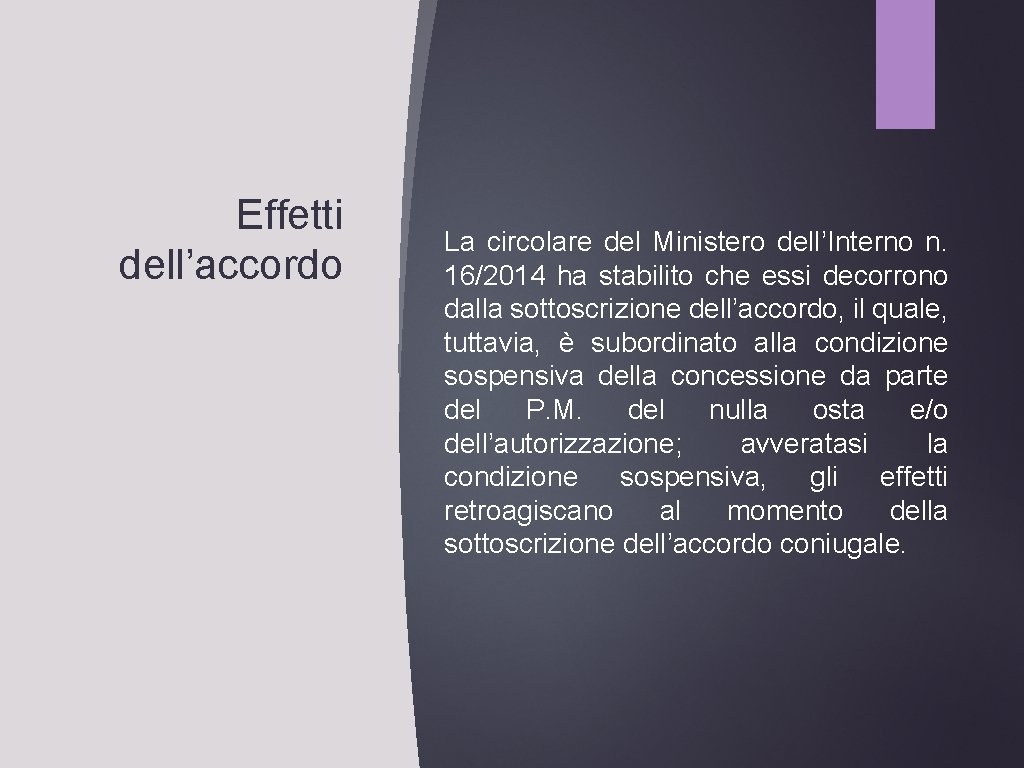 Effetti dell’accordo La circolare del Ministero dell’Interno n. 16/2014 ha stabilito che essi decorrono