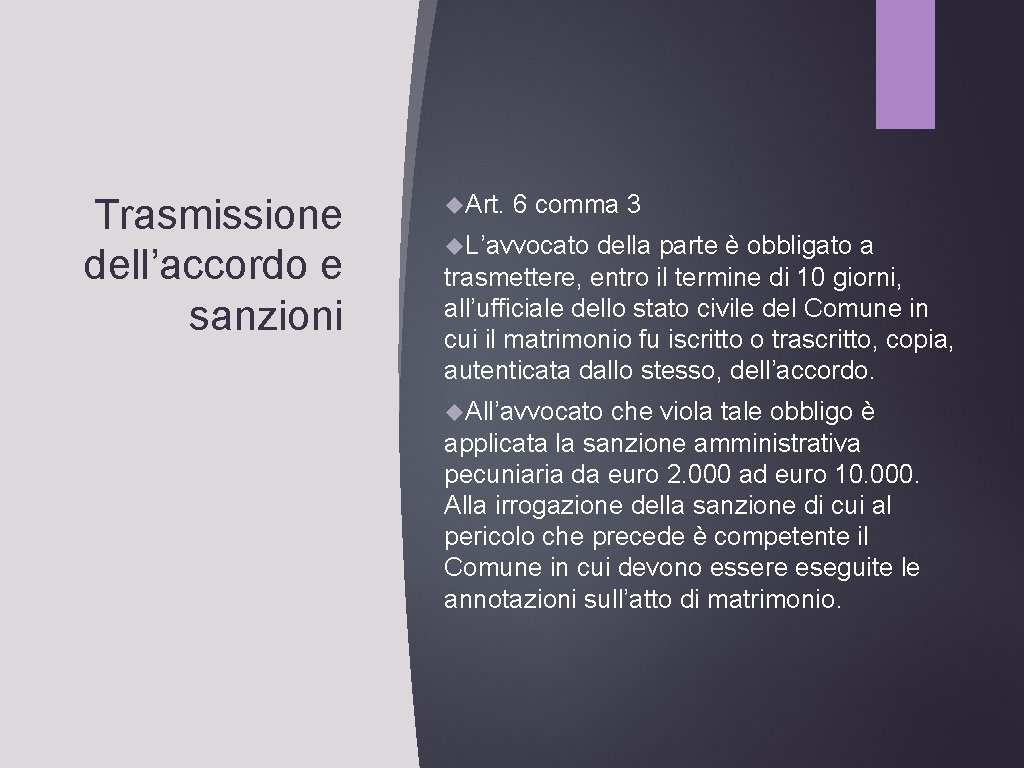 Trasmissione dell’accordo e sanzioni Art. 6 comma 3 L’avvocato della parte è obbligato a