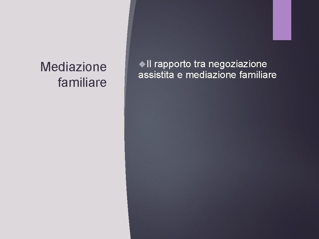 Mediazione familiare Il rapporto tra negoziazione assistita e mediazione familiare 