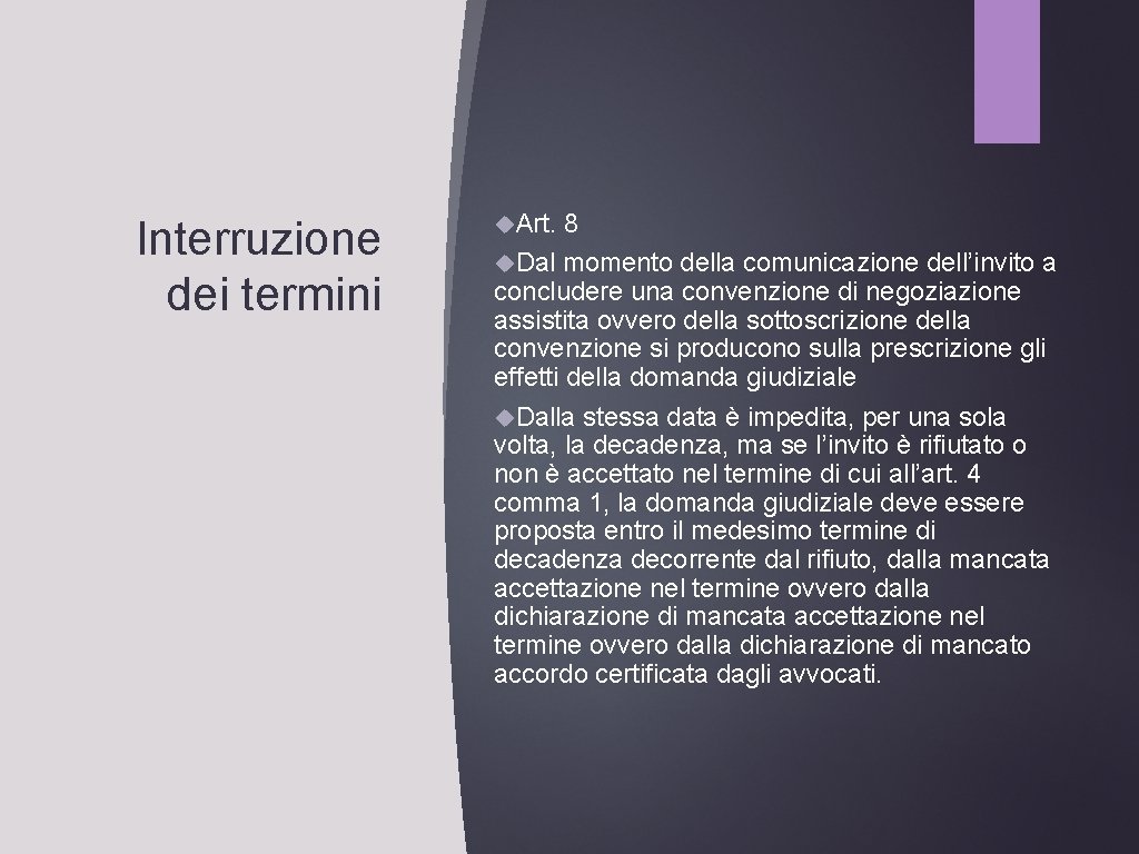 Interruzione dei termini Art. 8 Dal momento della comunicazione dell’invito a concludere una convenzione