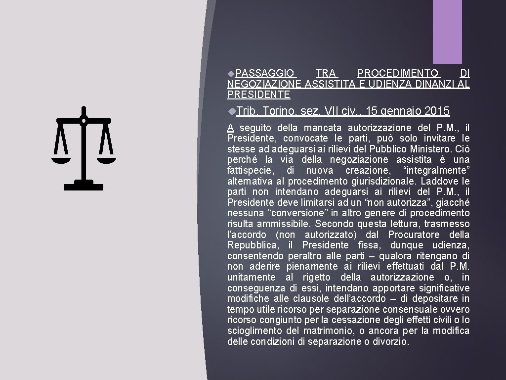  PASSAGGIO TRA PROCEDIMENTO DI NEGOZIAZIONE ASSISTITA E UDIENZA DINANZI AL PRESIDENTE Trib. Torino,