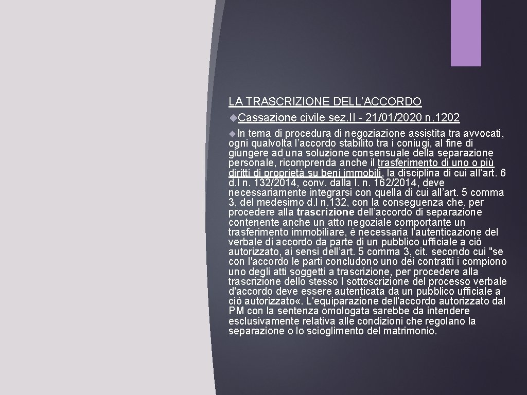 LA TRASCRIZIONE DELL’ACCORDO Cassazione civile sez. II - 21/01/2020 n. 1202 In tema di