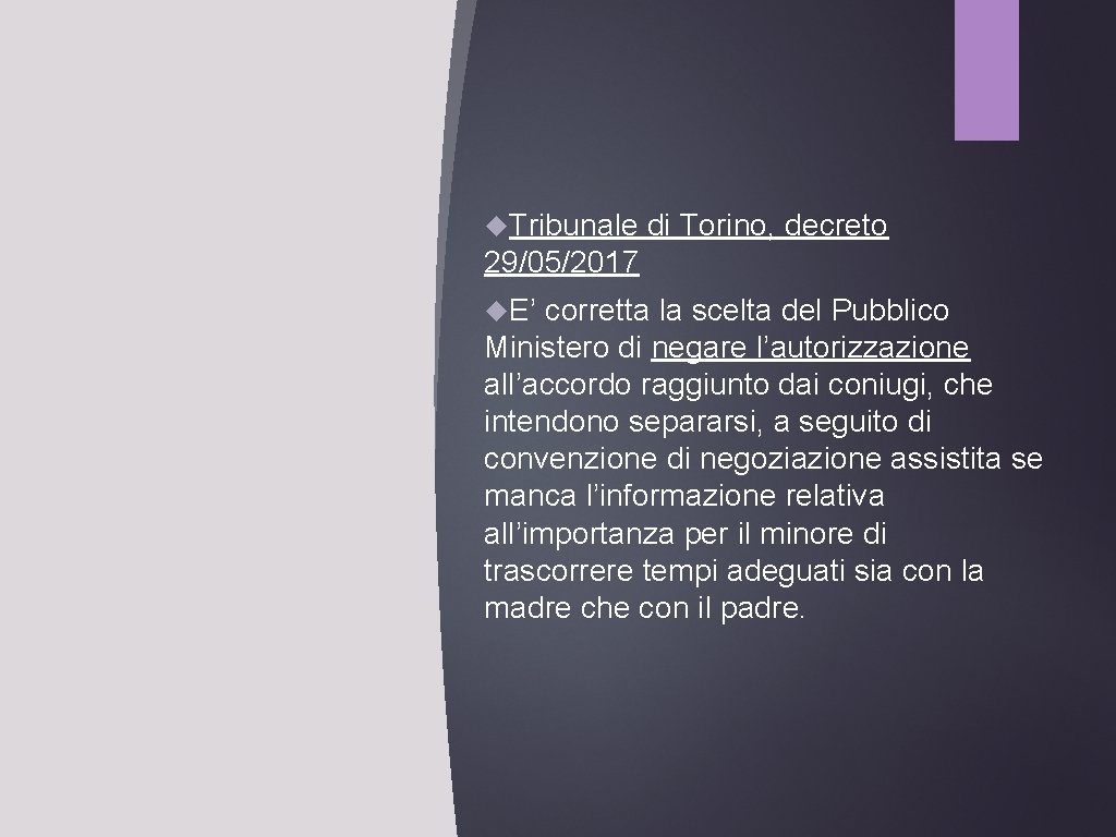  Tribunale di Torino, decreto 29/05/2017 E’ corretta la scelta del Pubblico Ministero di