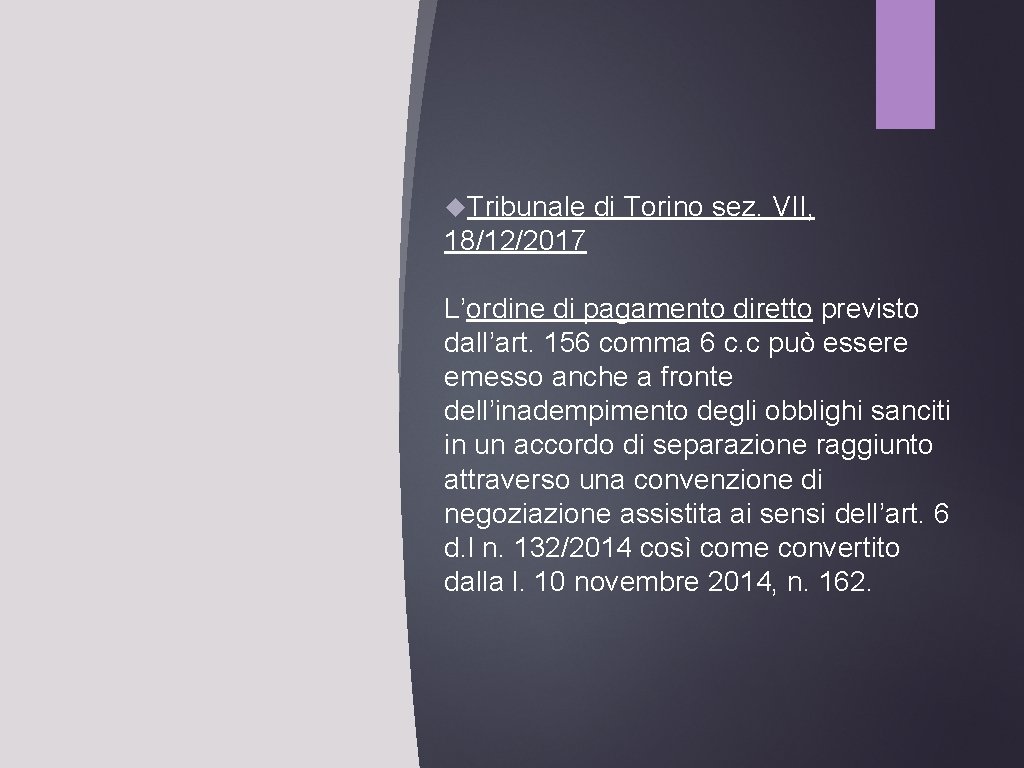  Tribunale di Torino sez. VII, 18/12/2017 L’ordine di pagamento diretto previsto dall’art. 156