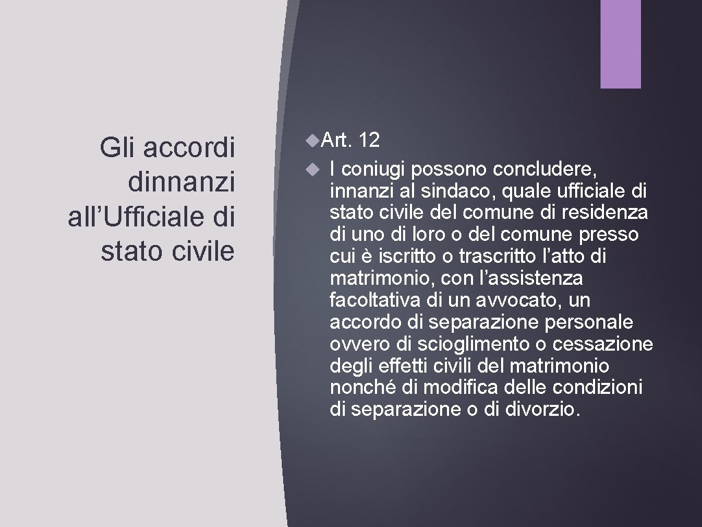 Gli accordi dinnanzi all’Ufficiale di stato civile Art. 12 I coniugi possono concludere, innanzi