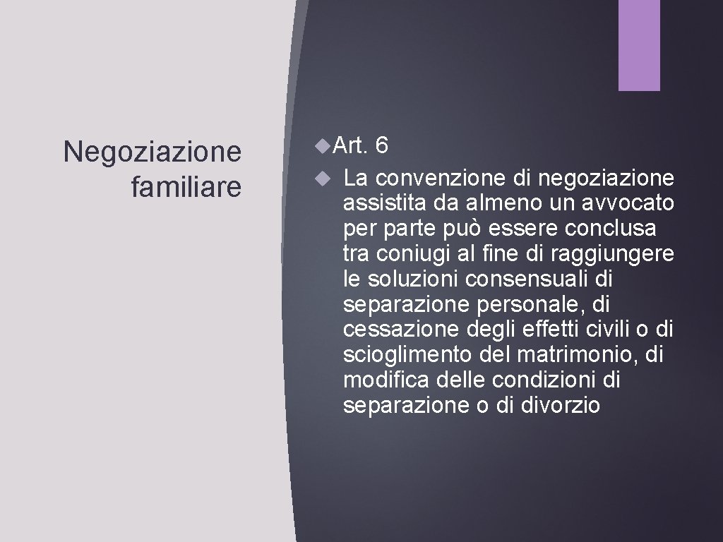 Negoziazione familiare Art. 6 La convenzione di negoziazione assistita da almeno un avvocato per