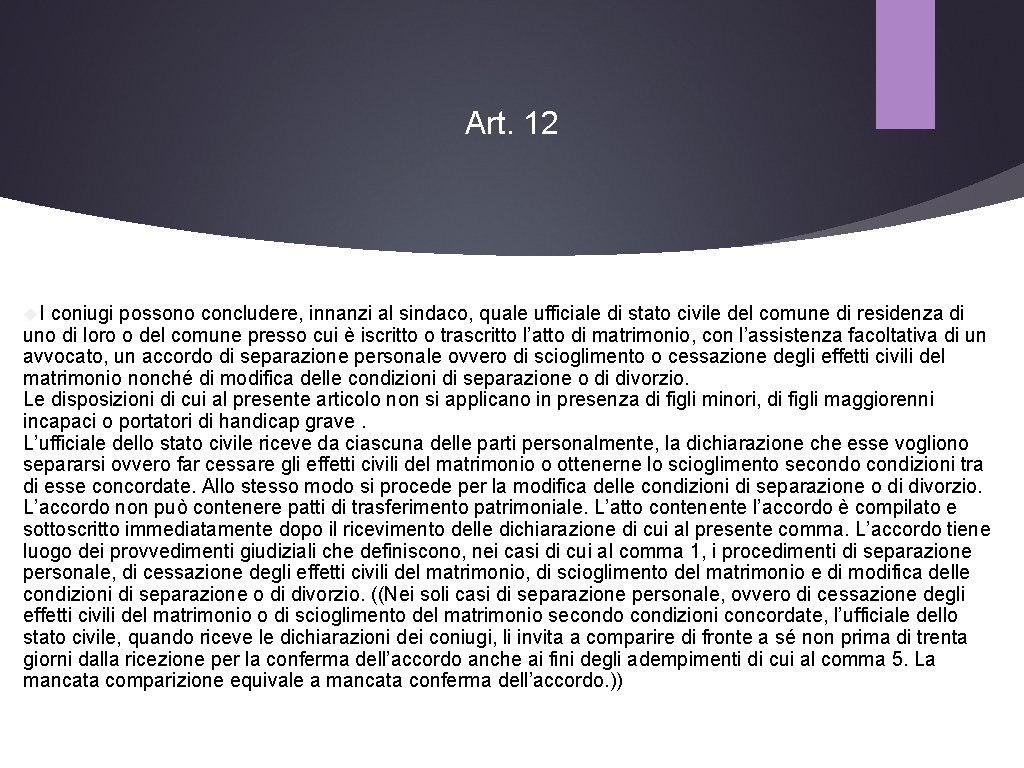 Art. 12 I coniugi possono concludere, innanzi al sindaco, quale ufficiale di stato civile