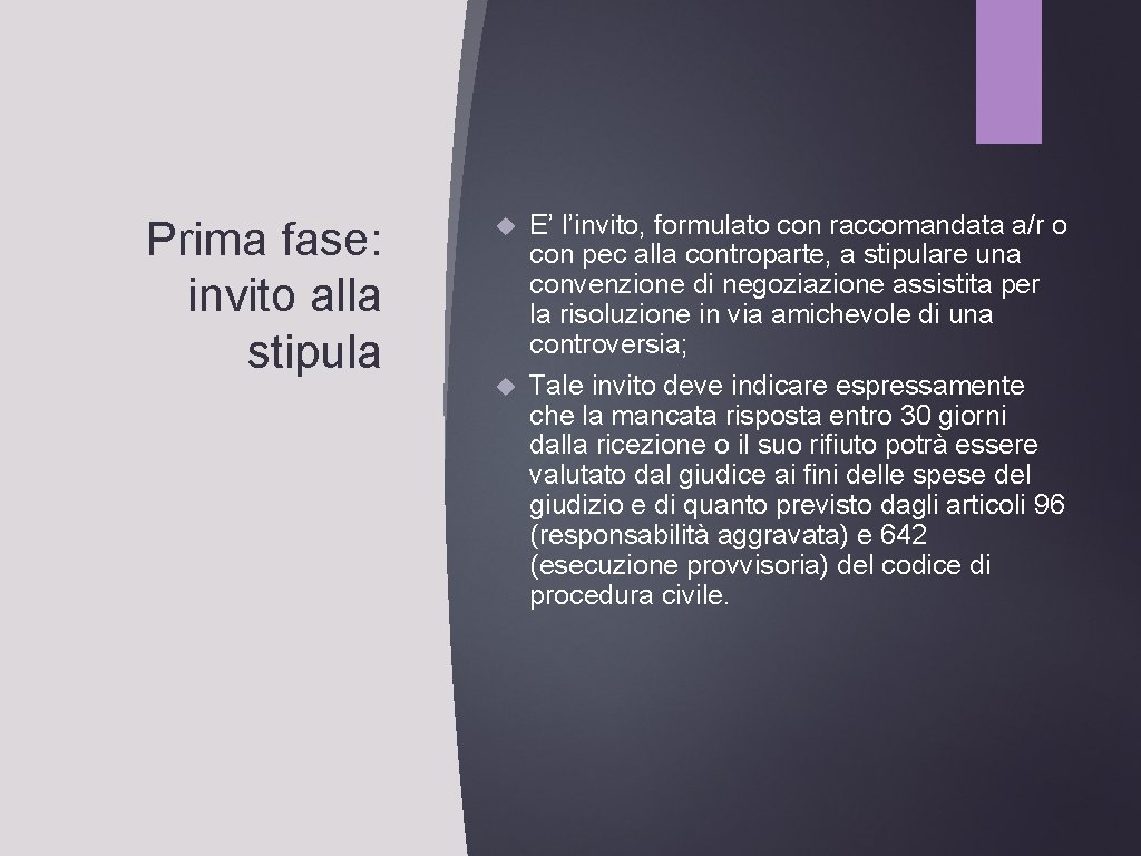 Prima fase: invito alla stipula E’ l’invito, formulato con raccomandata a/r o con pec