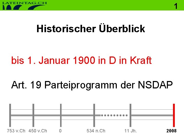 1 Historischer Überblick bis 1. Januar 1900 in D in Kraft Art. 19 Parteiprogramm