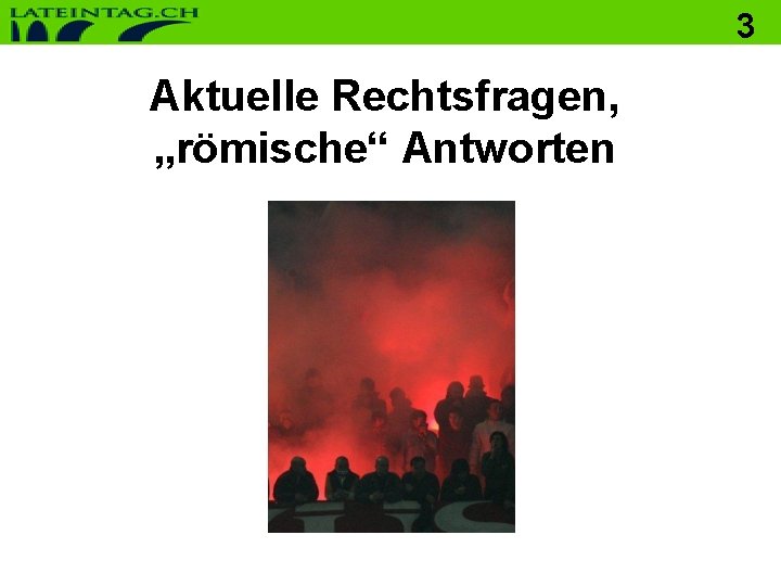 3 Aktuelle Rechtsfragen, „römische“ Antworten 