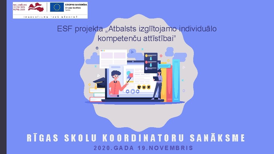 ESF projekta „Atbalsts izglītojamo individuālo kompetenču attīstībai” RĪGAS SKOLU KOORDINATORU SANĀKSME 2020. GADA 19.