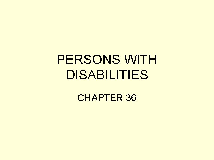 PERSONS WITH DISABILITIES CHAPTER 36 