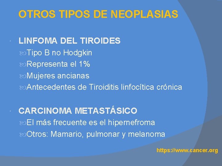 OTROS TIPOS DE NEOPLASIAS LINFOMA DEL TIROIDES Tipo B no Hodgkin Representa el 1%