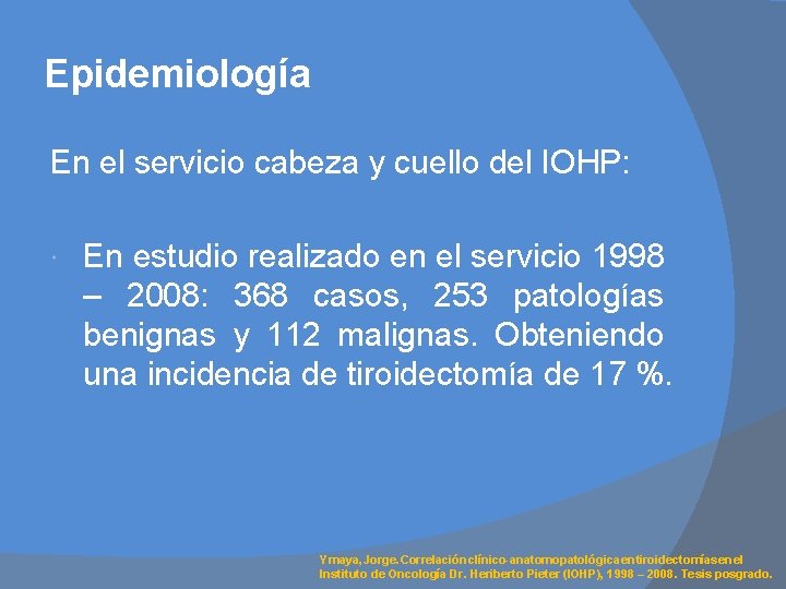 Epidemiología En el servicio cabeza y cuello del IOHP: En estudio realizado en el