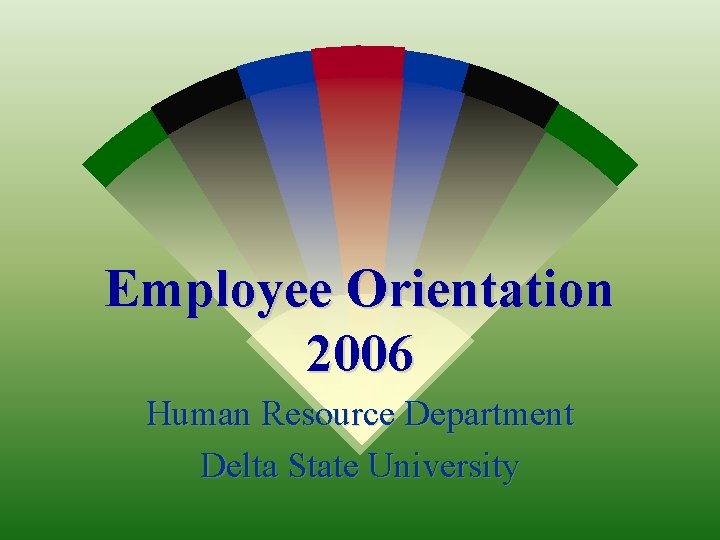 Employee Orientation 2006 Human Resource Department Delta State
