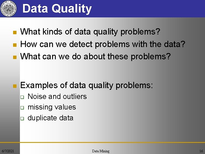 Data Quality n What kinds of data quality problems? How can we detect problems