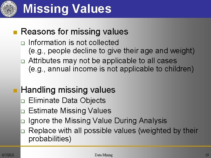 Missing Values n Reasons for missing values q q n Handling missing values q