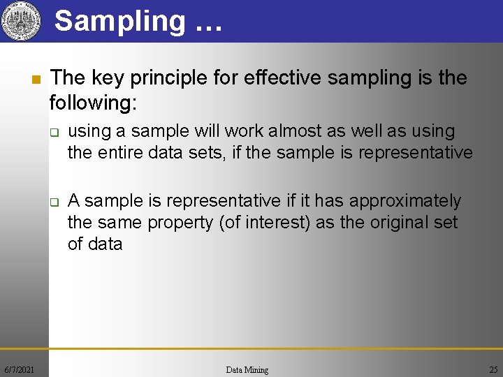 Sampling … n The key principle for effective sampling is the following: q q