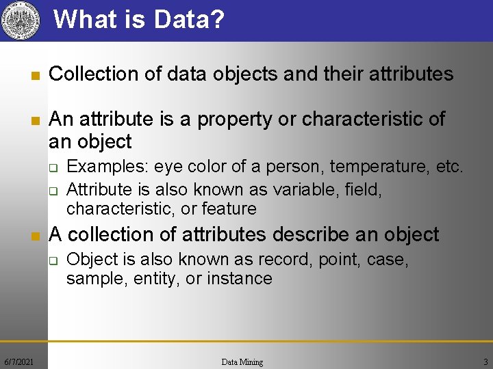 What is Data? n Collection of data objects and their attributes n An attribute