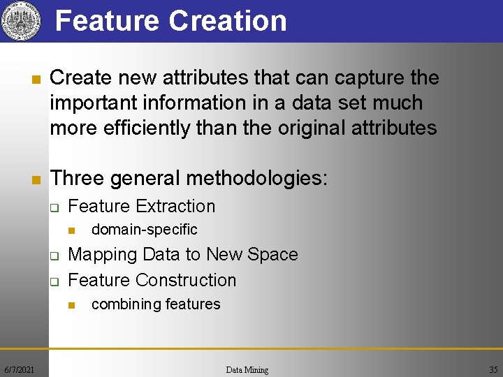 Feature Creation n Create new attributes that can capture the important information in a