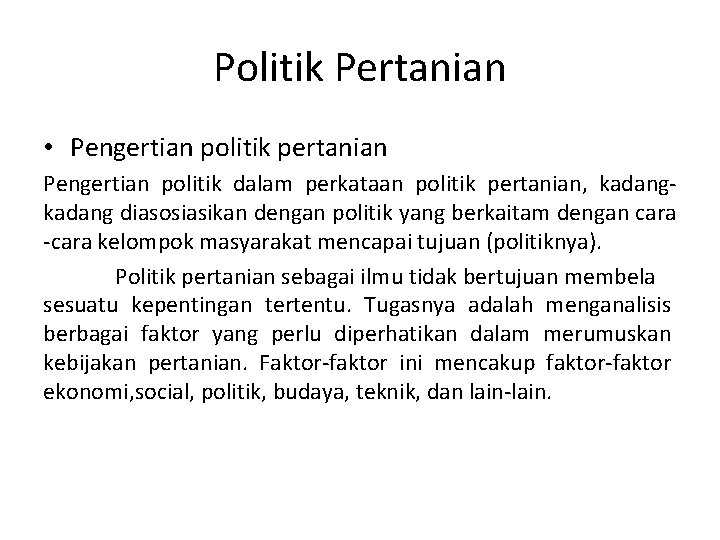 Politik Pertanian • Pengertian politik pertanian Pengertian politik dalam perkataan politik pertanian, kadang diasosiasikan