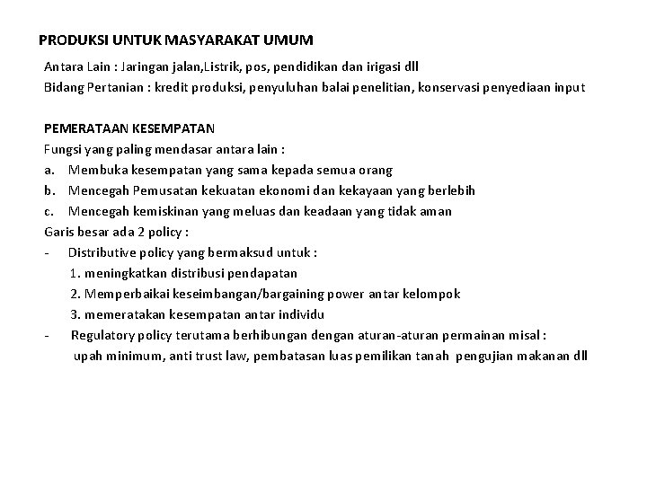 PRODUKSI UNTUK MASYARAKAT UMUM Antara Lain : Jaringan jalan, Listrik, pos, pendidikan dan irigasi