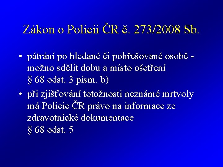 Zákon o Policii ČR č. 273/2008 Sb. • pátrání po hledané či pohřešované osobě