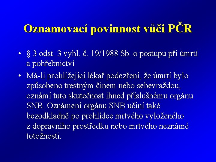 Oznamovací povinnost vůči PČR • § 3 odst. 3 vyhl. č. 19/1988 Sb. o