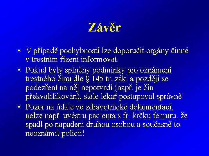 Závěr • V případě pochybností lze doporučit orgány činné v trestním řízení informovat. •