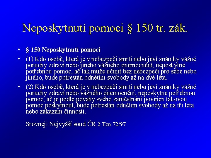 Neposkytnutí pomoci § 150 tr. zák. • § 150 Neposkytnutí pomoci • (1) Kdo