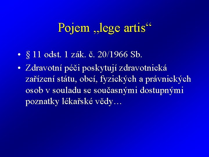 Pojem „lege artis“ • § 11 odst. 1 zák. č. 20/1966 Sb. • Zdravotní