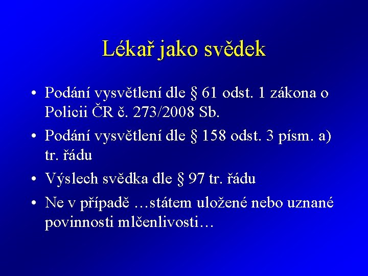 Lékař jako svědek • Podání vysvětlení dle § 61 odst. 1 zákona o Policii