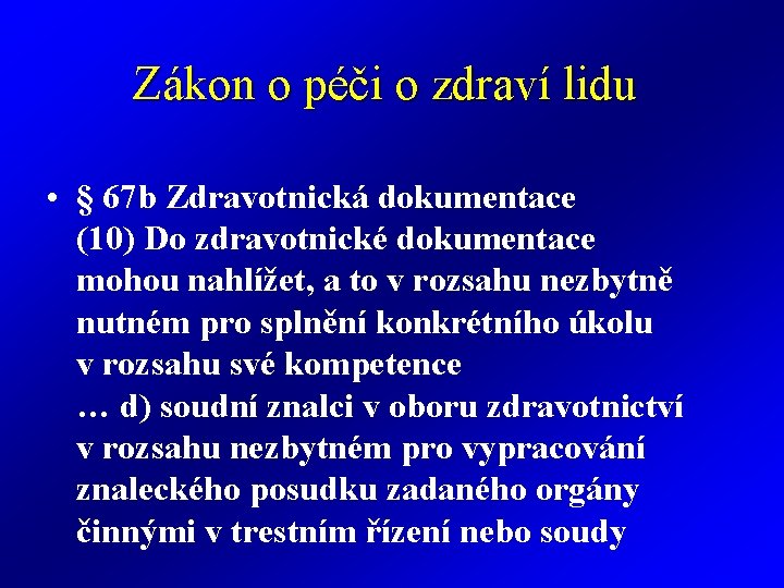 Zákon o péči o zdraví lidu • § 67 b Zdravotnická dokumentace (10) Do