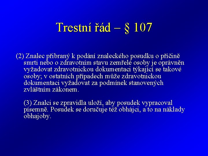 Trestní řád – § 107 (2) Znalec přibraný k podání znaleckého posudku o příčině