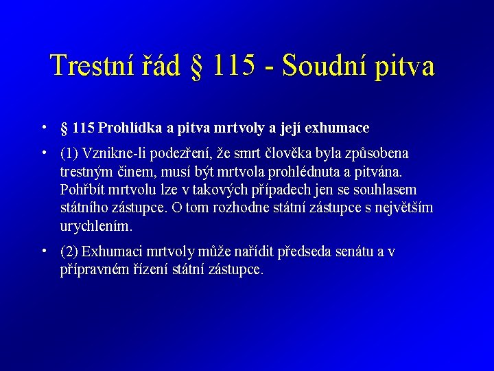 Trestní řád § 115 - Soudní pitva • § 115 Prohlídka a pitva mrtvoly