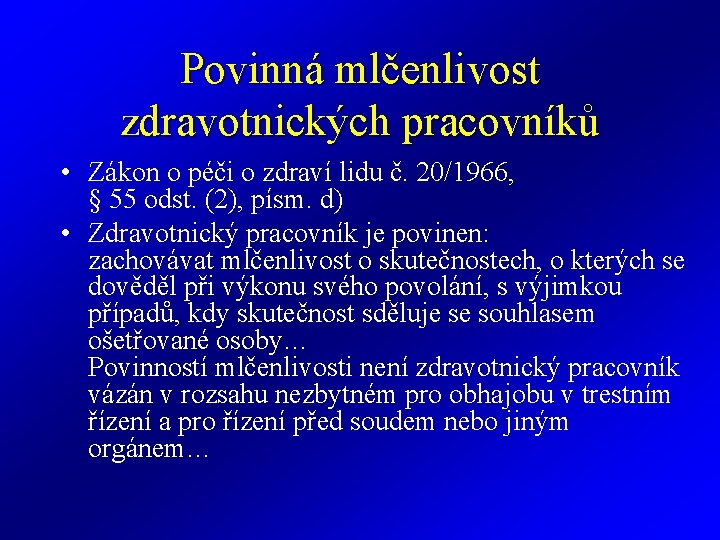 Povinná mlčenlivost zdravotnických pracovníků • Zákon o péči o zdraví lidu č. 20/1966, §