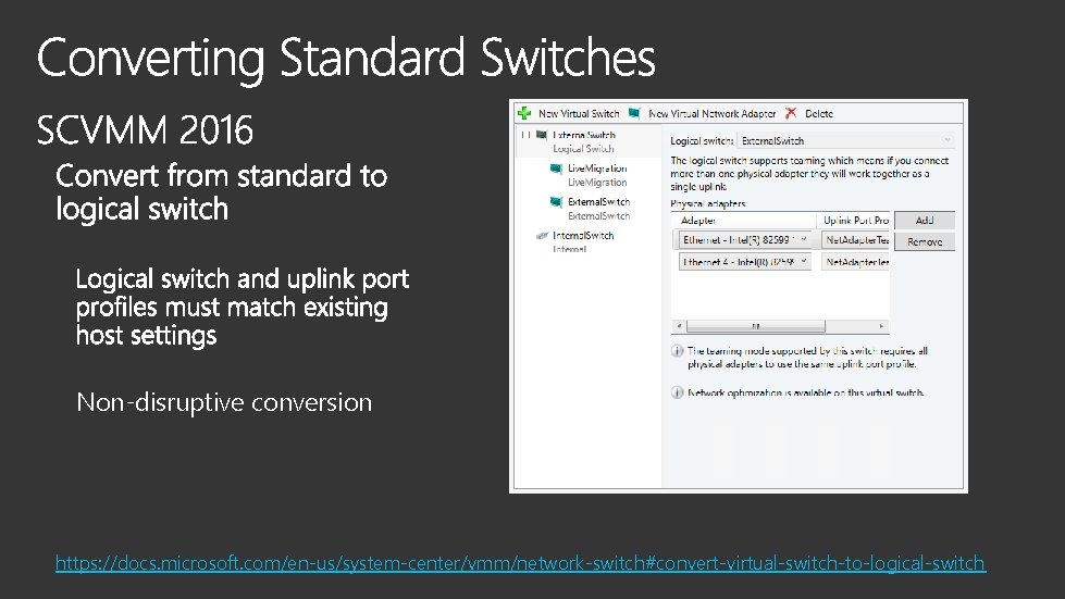 Non-disruptive conversion https: //docs. microsoft. com/en-us/system-center/vmm/network-switch#convert-virtual-switch-to-logical-switch 