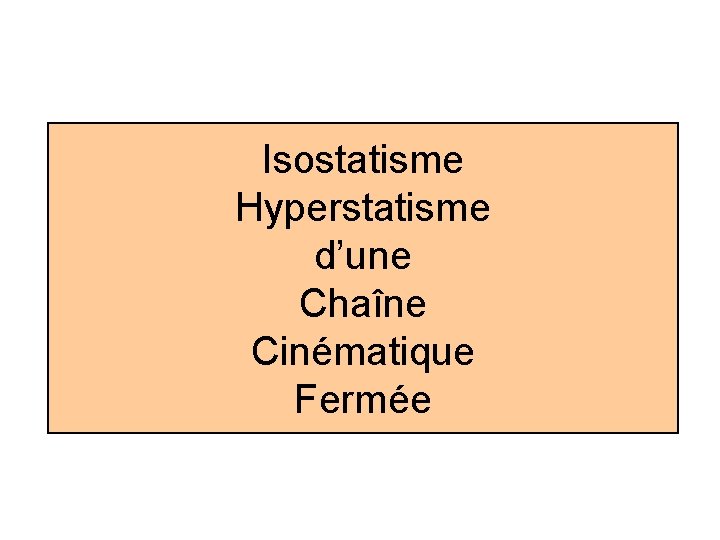 Isostatisme Hyperstatisme d’une Chaîne Cinématique Fermée 