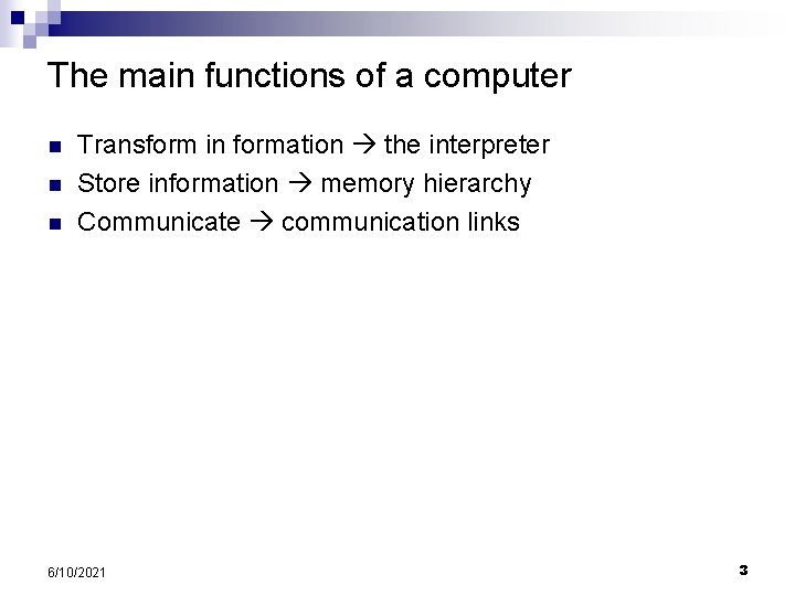 The main functions of a computer n n n Transform in formation the interpreter