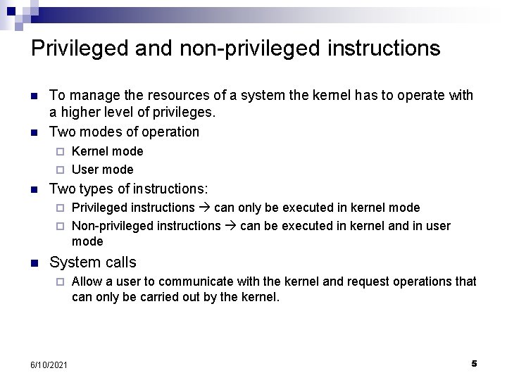 Privileged and non-privileged instructions n n To manage the resources of a system the