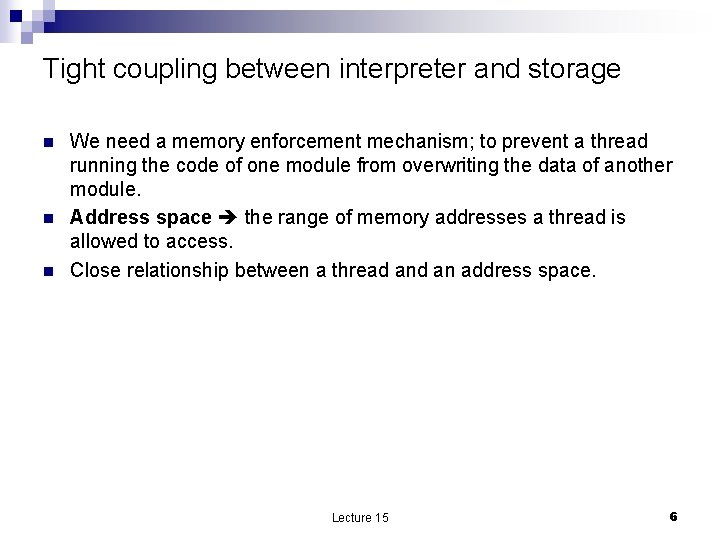 Tight coupling between interpreter and storage n n n We need a memory enforcement
