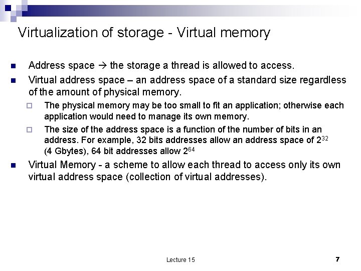 Virtualization of storage - Virtual memory n n Address space the storage a thread