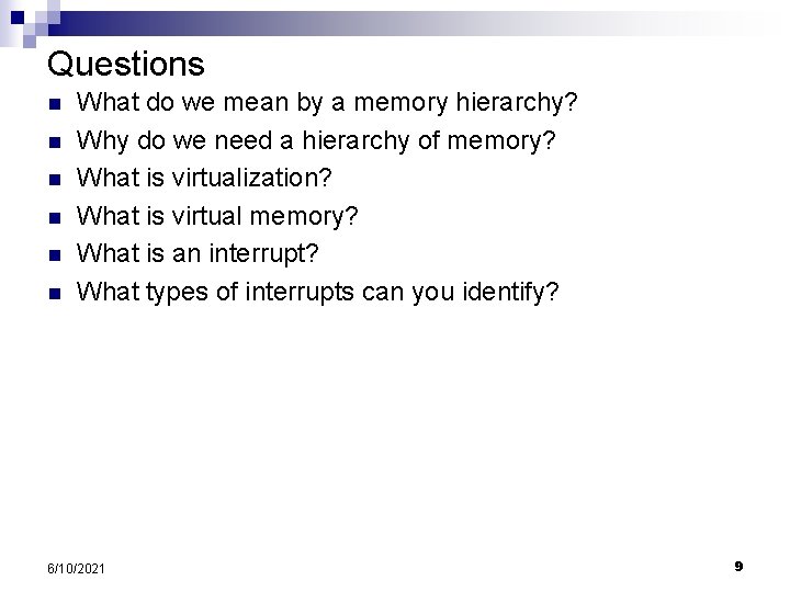 Questions n n n What do we mean by a memory hierarchy? Why do