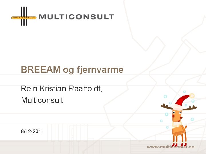 BREEAM og fjernvarme Rein Kristian Raaholdt, Multiconsult 8/12 -2011 