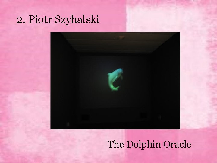 2. Piotr Szyhalski The Dolphin Oracle 