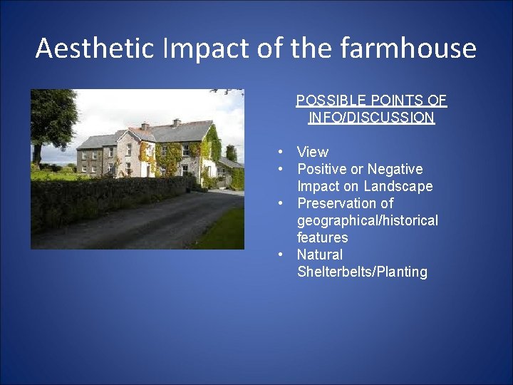 Aesthetic Impact of the farmhouse POSSIBLE POINTS OF INFO/DISCUSSION • View • Positive or