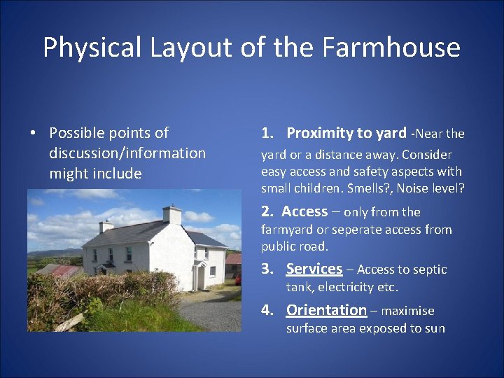 Physical Layout of the Farmhouse • Possible points of discussion/information might include 1. Proximity